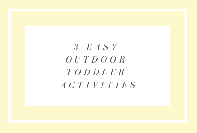 3 Easy Outside Activities for Toddlers